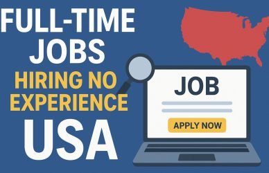 Full-time jobs hiring no experience in USA